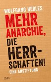 Mehr Anarchie, die Herrschaften! (eBook, ePUB)