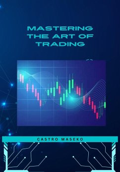 Mastering The Art Of Trading (eBook, ePUB) - Maseko, Castro