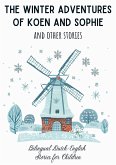 The Winter Adventures of Koen and Sophie and Other Stories: Bilingual Dutch-English Stories for Children (eBook, ePUB)