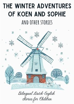 The Winter Adventures of Koen and Sophie and Other Stories: Bilingual Dutch-English Stories for Children (eBook, ePUB) - Books, Coledown Bilingual