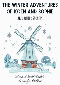 Cover The Winter Adventures of Koen and Sophie and Other Stories: Bilingual Dutch-English Stories for Children (eBook, ePUB)
