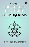 The Secret Doctrine, Volume I. Cosmogenesis (eBook, ePUB)