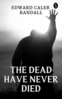 The Dead Have Never Died (eBook, ePUB) - Randall, Edward C.