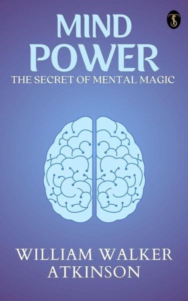 Mind Power: The Secret of Mental Magic (eBook, ePUB) Mind Power: The Secret of Mental Magic (eBook, ePUB)