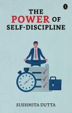 The Power Of Self-discipline (eBook, ePUB) The Power Of Self-discipline (eBook, ePUB)