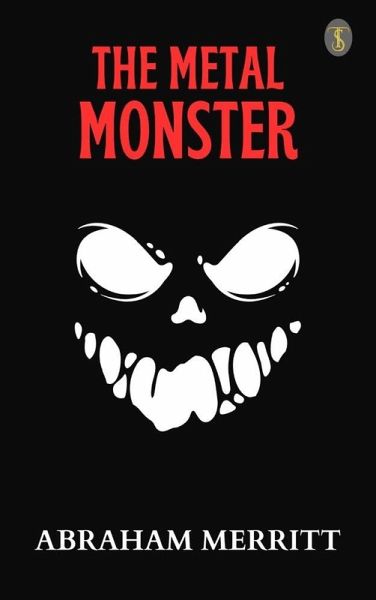 The Metal Monster (eBook, ePUB) The Metal Monster (eBook, ePUB)