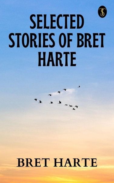 Selected Stories of Bret Harte (eBook, ePUB) Selected Stories of Bret Harte (eBook, ePUB)