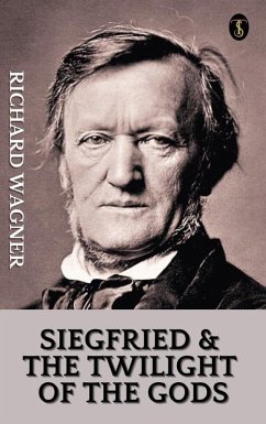 Siegfried & The Twilight of The Gods (eBook, ePUB) - Wagner, Richard