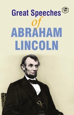 Great Speeches of Abraham Lincoln (eBook, ePUB) - Lincoln, Abraham