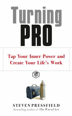 Turning Pro: Tap Your Inner Power and Create Your Life's Work (eBook, ePUB) - Pressfield, Steven