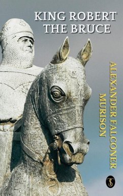 King Robert The Bruce (eBook, ePUB) - Murison, Alexander Falconer