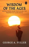 Wisdom of The Ages Revelations From Zertoulem The Prophet of Tlaskanata (eBook, ePUB)