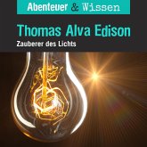 Abenteuer & Wissen, Thomas Alva Edison - Zauberer des Lichts (MP3-Download)