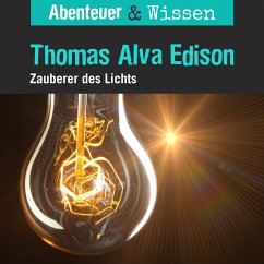 Abenteuer & Wissen, Thomas Alva Edison - Zauberer des Lichts (MP3-Download) - Welteroth, Ute