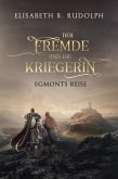 Der Fremde und die Kriegerin: Egmonts Reise (eBook, ePUB) Der Fremde und die Kriegerin: Egmonts Reise (eBook, ePUB)