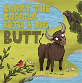 Barry the Buffalo With a Big Butt (eBook, ePUB) Barry the Buffalo With a Big Butt (eBook, ePUB)