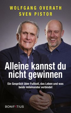 Alleine kannst du nicht gewinnen (eBook, ePUB) - Overath, Wolfgang; Pistor, Sven