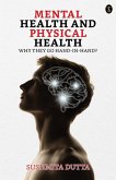 Mental Health And Physical Health Why They Go Hand-in-hand? (eBook, ePUB)