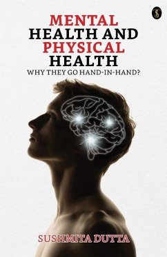 Mental Health And Physical Health Why They Go Hand-in-hand? (eBook, ePUB) - Dutta, Sushmita