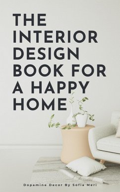 The Interior Design Book For A Happy Home (eBook, ePUB) - Meri, Sofia