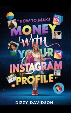 How To Make Money With Your Instagram Profile (Social Media Business, #2) (eBook, ePUB) - Davidson, Dizzy