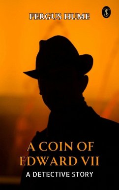 A Coin of Edward VII: A Detective Story (eBook, ePUB) - Hume, Fergus