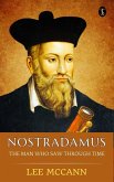 Nostradamus, The Man Who Saw Through Time (eBook, ePUB)