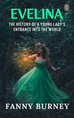 Evelina, Or, the History of a Young Lady's Entrance into the World (eBook, ePUB) - Burney, Fanny