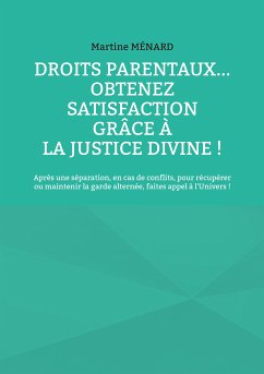 Droits parentaux... obtenez satisfaction grâce à la Justice Divine ! (eBook, ePUB)