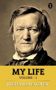 My Life - Volume 1 (eBook, ePUB) - Wagner, Richard