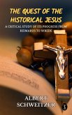 The Quest of the Historical Jesus : A Critical Study of its Progress from Reimarus to Wrede (eBook, ePUB)