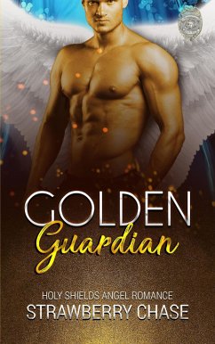Golden Guardian (Holy Shields Angel Romance) (eBook, ePUB) - Chase, Strawberry
