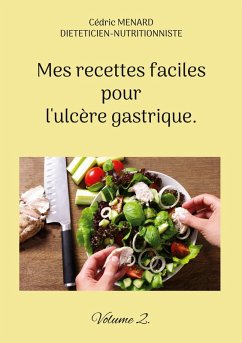 Mes recettes faciles pour l'ulcère gastrique. (eBook, ePUB) - Menard, Cédric