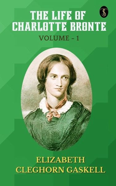 The Life of Charlotte Bronte - Volume 1 (eBook, ePUB)