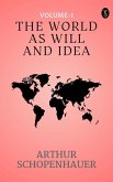 he World as Will and Idea (Vol. 1 of 3) (eBook, ePUB) he World as Will and Idea (Vol. 1 of 3) (eBook, ePUB)