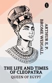 The Life and Times of Cleopatra, Queen of Egypt (eBook, ePUB)
