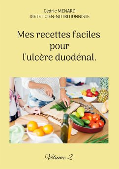 Mes recettes faciles pour l'ulcère duodénal. (eBook, ePUB)