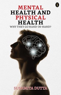 Mental Health And Physical Health: Why They Go Hand-in-hand? (eBook, ePUB) - Dutta, Sushmita