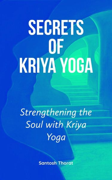 Secrets of Kriya Yoga (eBook, ePUB) Secrets of Kriya Yoga (eBook, ePUB)