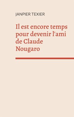 Il est encore temps pour devenir l'ami de Claude Nougaro (eBook, ePUB)