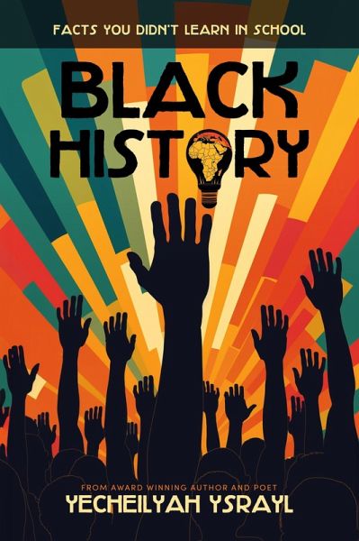 Black History Facts You Didn't Learn in School (eBook, ePUB) Black History Facts You Didn't Learn in School (eBook, ePUB)