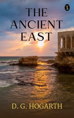 The Ancient East (eBook, ePUB) - Hogarth, D. G.