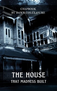 The House That Madness Built (eBook, ePUB) - Colclasure, Dawn