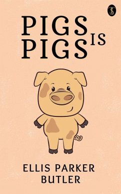 Pigs is Pigs (eBook, ePUB) - Butler, Ellis Parker