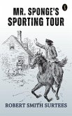 Mr. Sponge's Sporting Tour (eBook, ePUB)