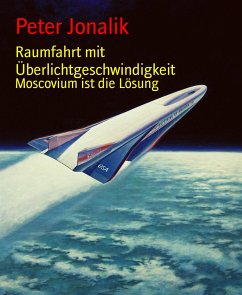 Raumfahrt mit Überlichtgeschwindigkeit (eBook, ePUB) - Jonalik, Peter