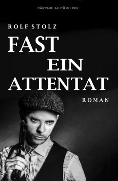 Fast ein Attentat (eBook, ePUB) - Stolz, Rolf