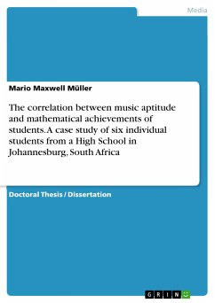 The correlation between music aptitude and mathematical achievements of students. A case study of six individual students from a High School in Johannesburg, South Africa (eBook, PDF)