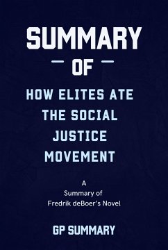 Summary of How Elites Ate the Social Justice Movement by Fredrik deBoer (eBook, ePUB) - Summary, Gp
