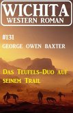 Das Teufels-Duo auf seinem Trail: Wichita Western Roman 131 (eBook, ePUB)